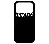 Eracism Remove Belief One Race Superior End Erase Racism Case for iPhone 17 Pro
