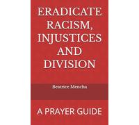 ERADICATE RACISM, INJUSTICES AND DIVISION: A PRAYER GUIDE