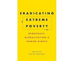 Eradicating Extreme Poverty: Democracy, Globalisation and Human Rights
