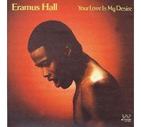 Eramus Hall - Your Love Is My Desire
