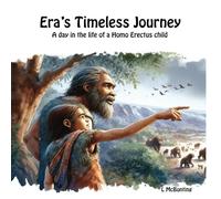 Era's Timeless Journey: A day in the life of a young Homo Erectus child