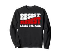 Erase Hate Resist Stop the Hate Protest Fight Racism Eracism Sweatshirt