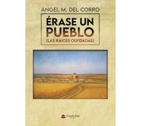 ÉRASE UN PUEBLO (Las raíces olvidadas)