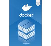 Érase una vez Docker: Crear, compartir y ejecutar aplicaciones modernas (Érase una vez Contenedores)