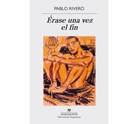 Erase Una Vez El Fin (Narrativas Hispanicas)