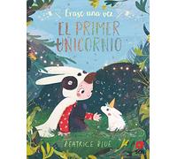 Érase una vez el primer unicornio (Álbumes ilustrados)