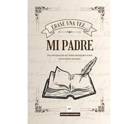 Érase una vez... Mi padre: Historia de MI PADRE