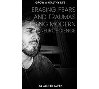 Erasing Fears And Traumas Using Modern Neuroscience