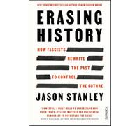 Erasing History: How Fascists Rewrite the Past to Control the Future