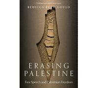 Erasing Palestine: Free Speech and Palestinian Freedom