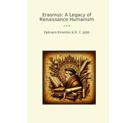 Erasmus: A Legacy of Renaissance Humanism (Classic Bundles)