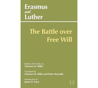 Erasmus and Luther: The Battle over Free Will (Hackett Classics)