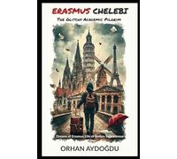 Erasmus Chelebi: The Glitchy Academic Pilgrim