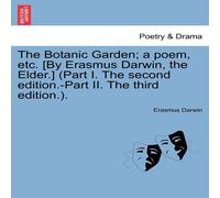 Erasmus Darwin Part I. The second edition.-Part II. The third edition Erasmus Darwin Multicolor