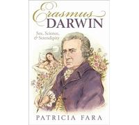 Erasmus Darwin : Sex, Science, and Serendipity