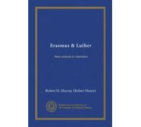 Erasmus & Luther: Their Attitude To Toleration.