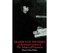 Erasmus on His Times – A Shortened Version of the 'Adages' of Erasmus