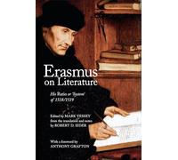 Erasmus on Literature: His Ratio or ‘System' of 1518/1519 (Erasmus Studies)