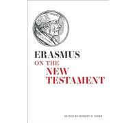 Erasmus on the New Testament: Selections from the Paraphrases, the Annotations, and the Writings on Biblical Interpretation (Erasmus Studies)