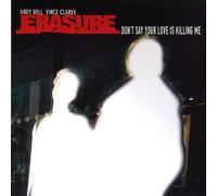 Erasure - Erasure / Don't Say Your Love Is Killing Me