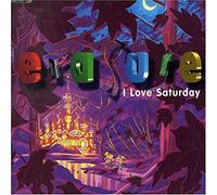 Erasure - I Love Saturday