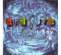 Erasure - I Say I Say I Say
