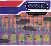 Erasure - Who Needs Love (Like That)