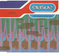 Erasure - Who Needs Love (Like That)