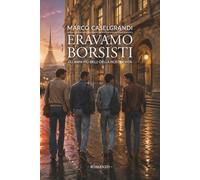 ERAVAMO BORSISTI: Gli anni più belli della nostra vita
