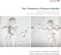 Ercole Nisini; Peter Kuhnsch - The Trombone's Pleasure Garden - Works by Jacob van Eyck; Komitas Wardapet and Marin Marais