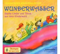 Erdenkinder Kinderwaldchor - Wunderwasser-Starke Lieder und Tänze aus dem Kind