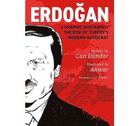 Erdogan: A Graphic Biography: The Rise of Turkey's Modern Autocrat