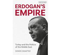 Erdogan's Empire: Turkey and the Politics of the Middle East