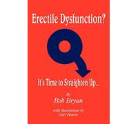 Erectile Dysfunction? It's Time to Straighten Up...