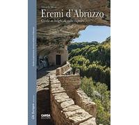 Eremi d'Abruzzo. Guida ai luoghi di culto rupestri