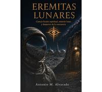 Eremitas Lunares: Ciencia ficción espiritual, misterio lunar y despertar de la conciencia