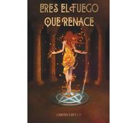 ERES EL FUEGO QUE RENACE (SAGA ERES)