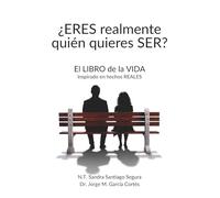 ¿Eres realmente quién quieres SER?: El LIBRO de la VIDA. Inspirado en hechos REALES