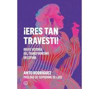 Eres tan travesti: Breve historia del travestismo en - Spanish Language Paper