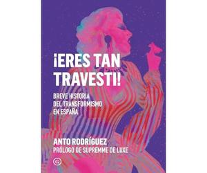 Eres tan travesti: Breve historia del travestismo en - Spanish Language Paper