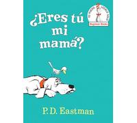 ¿Eres Tú Mi Mamá? (Are You My Mother? Spanish Edition) (Beginner Books)