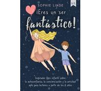 ¡Eres un ser fantástico!: Inspirador libro infantil sobre la autoconfianza, la concienciación y la amistad - apto para lectores a partir de los 6 años