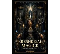 Ereshkigal Magick: Descent, Sovereignty, and the Abyss (Dark Goddess Magick)