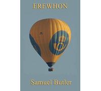 Erewhon: A Classic Satire of Utopia, Machines, and Victorian Society