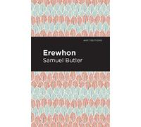 Erewhon (Mint Editions (Humorous and Satirical Narratives))