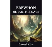 EREWHON: OR, OVER THE RANGE