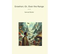 Erewhon; Or, Over the Range (Classic Books)