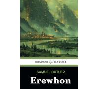 Erewhon: The 1872 Classic Science Fiction Novel