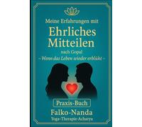 Erfahrungen mit "Ehrliches Mitteilen" nach Gopal: Wenn das Leben wieder erblüht, Praxis-Buch