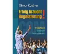 Erfolg braucht Begeisterung!: COM - Childhood Oriented Management